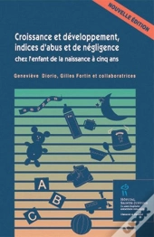 Croissance Et Developpement, Indices D'Abus Et De Negligence Chez L'Enfant De La Naissance A Cinq An