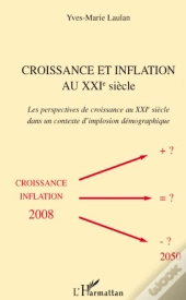 Croissance Et Inflation Au Xxie Siècle ; Les Perspectives De Croissance Au Xxie Siècle Dans Un Contexte D'Implosion Démographique