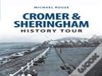 Cromer & Sheringham History Tour