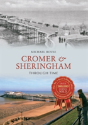 Cromer & Sheringham Through Time - Preview