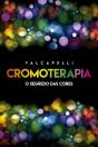 Cromoterapia: O Segredo Das Cores - Preview