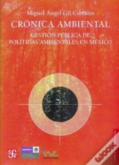 Cronica Ambiental. Gestion Publicade Politicas Ambientales En Mexico 