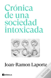 Crónica De Una Sociedad Intoxicada