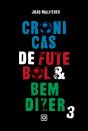 Crónicas de Futebol & Bem Dizer Volume 3 - Preview