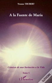 Capa do artigo Cronicas De Una Invitacion A La Vida T.5 ; A La Fuente De Maria