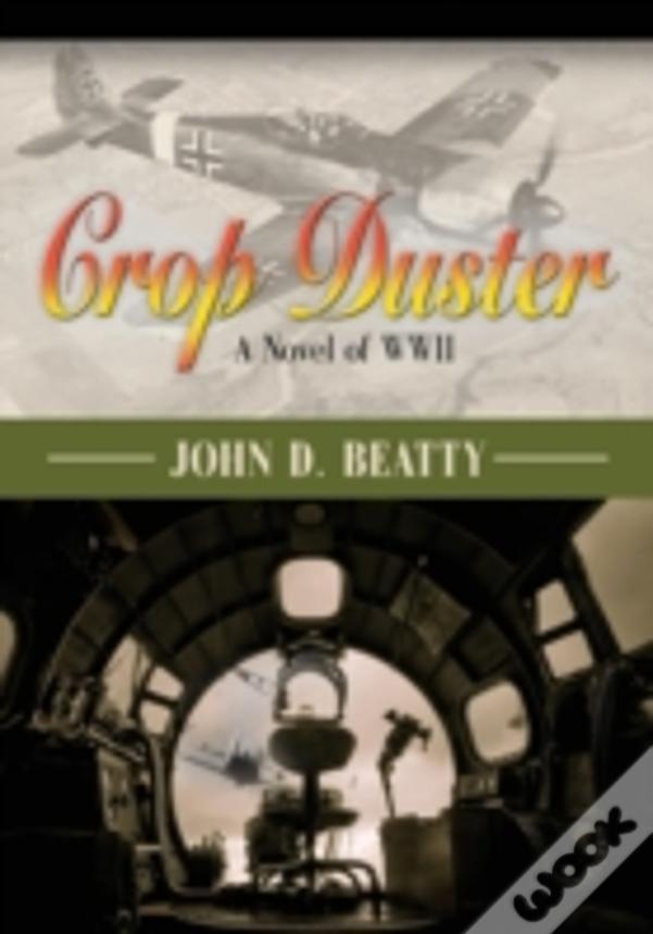 Crop Duster: A Novel Of World War Two