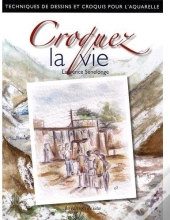 Croquez La Vie ; Techniques De Dessins Et Croquis Pour L'Aquarelle