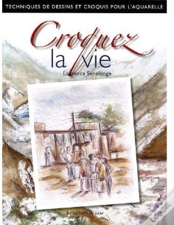 Capa do artigo Croquez La Vie ; Techniques De Dessins Et Croquis Pour L'Aquarelle