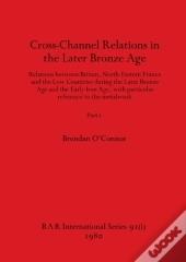 Cross-Channel Relations In The Later Bronze Age, Part I