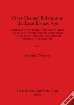 Capa do artigo Cross-Channel Relations In The Later Bronze Age, Part I