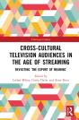 Cross-Cultural Television Audiences In The Age Of Streaming - Preview