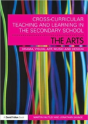 Cross-Curricular Teaching And Learning In The Secondary School... The Arts - Preview