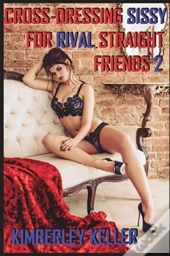 Cross-Dressing Sissy For Rival Straight Friends 2