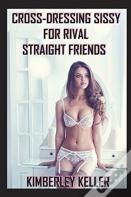 Cross-Dressing Sissy For Rival Straight Friends