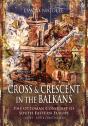 Cross & Crescent In The Balkans - Preview
