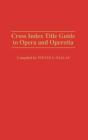 Cross Index Title Guide To Opera And Operetta - Preview