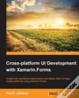 Cross-Platform Ui Development With Xamarin.Forms