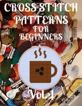 Cross Stitch Patterns For Beginners Vol. 1