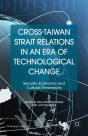 Cross-Taiwan Strait Relations In An Era Of Technological Change - Preview
