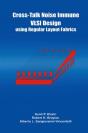 Cross-Talk Noise Immune Vlsi Design Using Regular Layout Fabrics - Preview