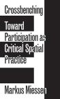 Crossbenching - Toward Participation As Critical Spatial Practice - Preview