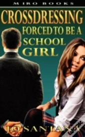 Crossdressing: Forced To Be A Schoolgirl