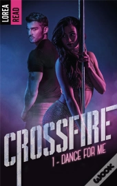 Crossfire Tome 1 : Dance For Me