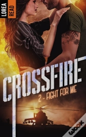 Crossfire Tome 2 : Fight For Me