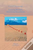 Crossing Borders, Dissolving Boundaries