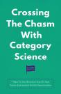 Crossing The Chasm With Category Science - Preview
