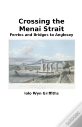 Crossing The Menai Strait: Ferries And B