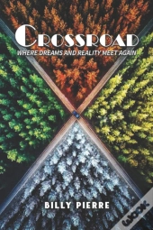 Crossroad:  Where Dreams And Reality Mee