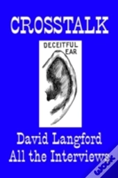 Crosstalk: Interviews Conducted By David Langford