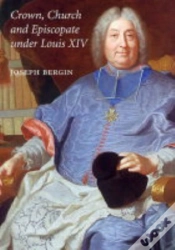 Capa do artigo Crown, Church And Episcopate Under Louis Xiv