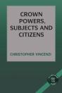 Crown Powers, Subjects And Citizens - Preview