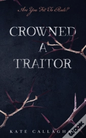 Crowned A Traitor