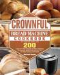 Crownful Bread Machine Cookbook - Preview