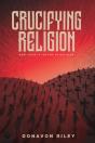 Crucifying Religion - Preview
