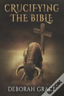 Crucifying The Bible