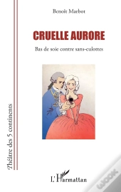 Cruelle Aurore ; Bas De Soie Contre Sans-Culottes
