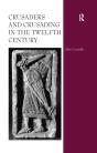 Crusaders And Crusading In The Twelfth Century - Preview