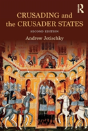 Crusading And The Crusader States - Preview