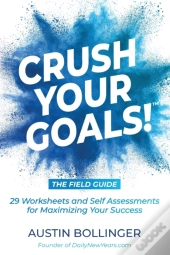 Crush Your Goals! The Field Guide