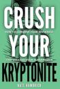 Crush Your Kryptonite - Preview