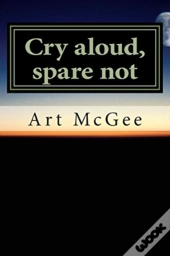 Cry Aloud, Spare Not