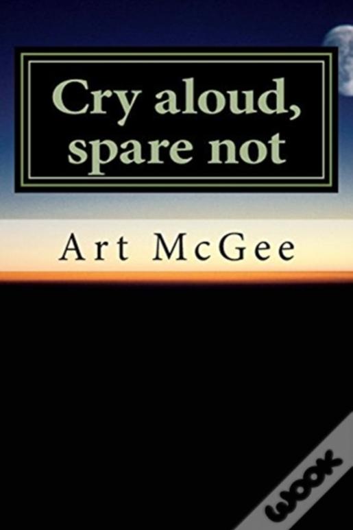 Cry Aloud, Spare Not
