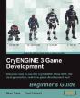 Cryengine 3 Game Development: Beginner'S Guide - Preview