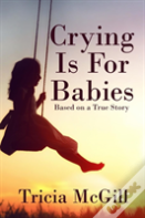 Crying Is For Babies