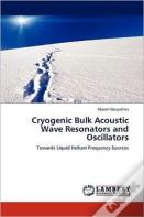 Cryogenic Bulk Acoustic Wave Resonators And Oscillators