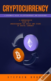 Capa do artigo Cryptocurrency: A Beginners Guide To Cryptocurrency And Blockchain (A Comprehensive Guide To Understanding The Basics And Future Of Digital Currency)